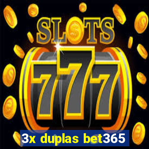 3x duplas bet365